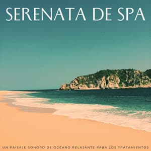 Serenata De Spa: Un Paisaje Sonoro De Océano Relajante Para Los Tratamientos - Océano de relax