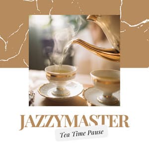 Tea Time Pause - Jazzymaster