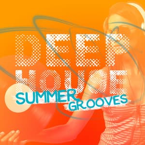 Deep House Summer Grooves - Deep Electro House Grooves