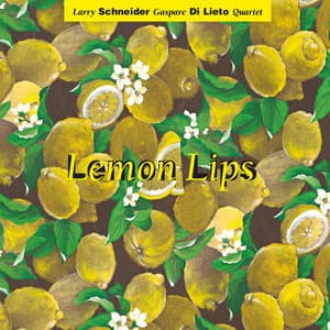 Lemon Lips - Larry Schneider