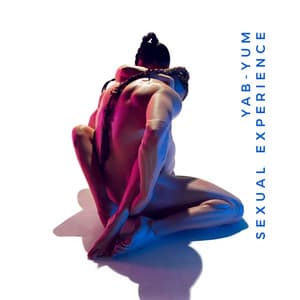 Yab-Yum Sexual Experience: Tantra Practice to Gain a Deep Connection, Heighten Intimacy, Explore Sensations - Tantric Sex Background Music Experts