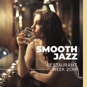 Smooth Jazz: Restaurant Week 2019, Gentle & Romantic Jazz Background, Sensual Piano, Warm Atmosphere, Lovers Night - Soothing Jazz Academy