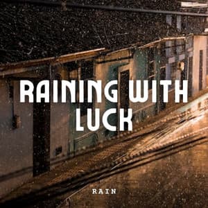 Rain: Raining with Luck - Gentle Outdoors