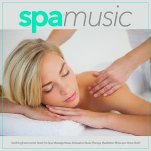 Spa Music: Soothing Instrumental Music For Spa, Massage Music, Relaxation Music Therapy, Meditation Music and Stress Relief - Relaxation Music Therapy