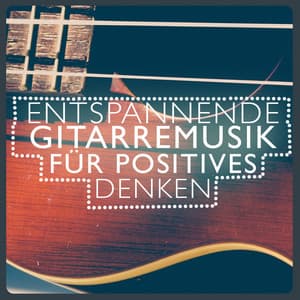 Entspannende Gitarremusik Für Positives Denken - Spanische Gitarre
