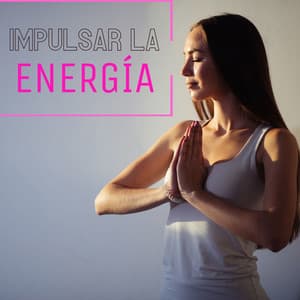 Impulsar la Energía: Música para Práctica de Meditación Fuerte - Spiritual Practice