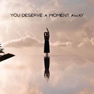 You Deserve a Moment Away - Daniel Shanti