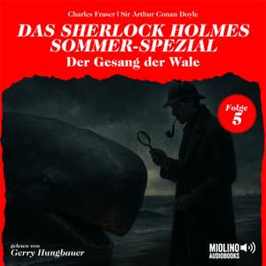 Der Gesang der Wale - Das Sherlock Holmes Sommer-Spezial