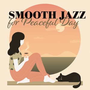 Smooth Jazz for Peaceful Day: Relaxing Jazz Songs, Instrumental Smooth Jazz for Peaceful Mood - Smooth Jazz Music Club
