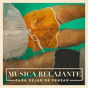 Música Relajante Para Dejar De Pensar - Musica para Dormir 101