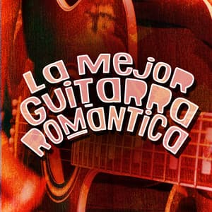 La Mejor Guitarra Romántica - Romantica De La Guitarra