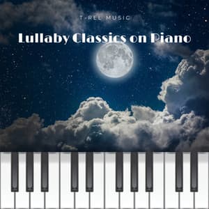 Lullaby Classics on Piano - Bedtime Lullabies