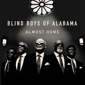 Almost Home - The Blind Boys Of Alabama