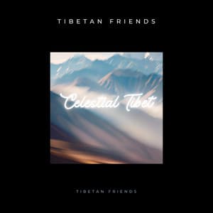 Celestial Tibet - Tibetan Friends