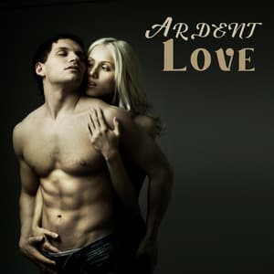 Ardent Love: Passionate Romantic Music, Idyllic Melodies For Lovers - Love Romance Music Zone