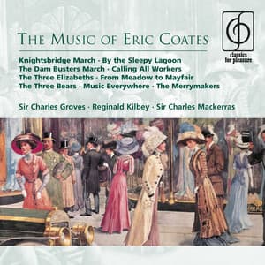 The Music of Eric Coates - Eric Coates