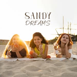 Sandy Dreams: Chillout Music for Beach Party - Beach Party Ibiza Music Specialists