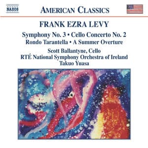 Levy: Cello Concerto - Symphony No. 3 - A Summer Overture - Frank Ezra Levy
