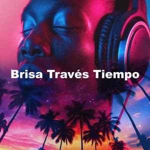Brisa Través Tiempo - Cafè Chillout Music de Ibiza