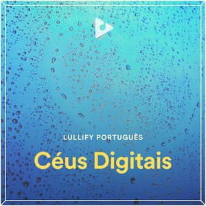 Céus Digitais - Lullify Português