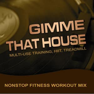 Gimme That House, Multi-Use Training, HIIT, Treadmill - GroupXremixers!