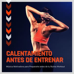 Calentamiento antes de Entrenar: Música Motivadora para Prepararte antes de tu Rutina Workout - Correr DJ