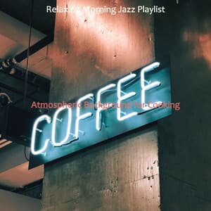 Atmospheric Background for Cooking - Relaxing Morning Jazz Playlist