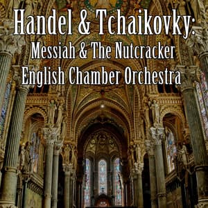 Handel & Tchaikovky: Messiah & The Nutcracker - TRAD
