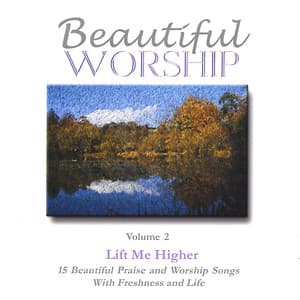 Beautiful Worship, Vol. 2 - Lift Me Higher - The London Fox Singers