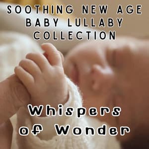 Whispers of Wonder – Soothing New Age Baby Lullaby Collection - Wonderclouds