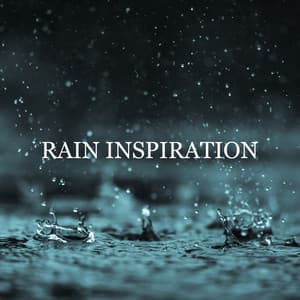 Rain Inspiration: Delicate Rain and Instrumental Music for Moody and Boring Days, Background Sounds for Reading, Writing and Drawing - Healing Rain Sounds