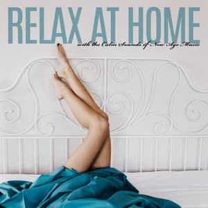 Relax at Home with the Calm Sounds of New Age Music - Chill Out 2019