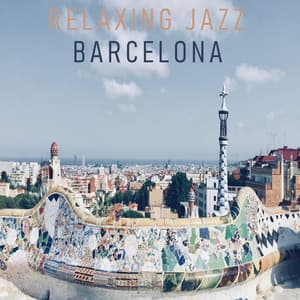Relaxing Jazz Barcelona - Relaxing Jazz Barcelona