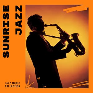 Sunrise Jazz: Relaxing Jazz - Jazz Music Collection
