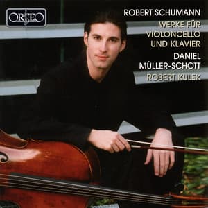 Schumann: Werke für Violoncello und Klavier - Robert Schumann