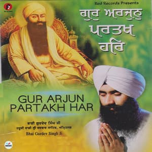 Guru Arjan Partakh Har - Bhai Gurdev Singh Ji