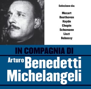 In compagnia di Arturo Benedetti Michelangeli - Arturo Benedetti Michelangeli