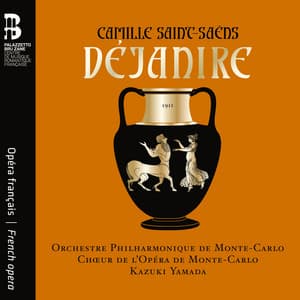 Camille Saint-Saëns: Déjanire - Camille Saint-Saëns