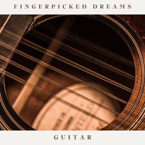 Fingerpicked Dreams: Chill Guitar Music - Guitar