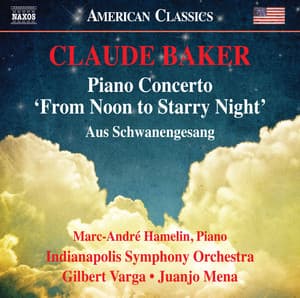 Claude Baker: Piano Concerto "From Noon to Starry Night" & Aus Schwanengesang - Claude Baker