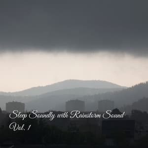 Sleep Soundly with Rainstorm Sound Vol. 1 - Sleepy Times