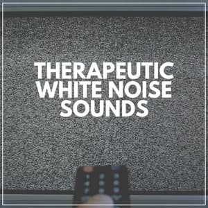 Therapeutic White Noise Sounds - Background Ambiances