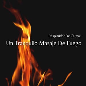 Resplandor De Calma: Un Tranquilo Masaje De Fuego - Chimenea