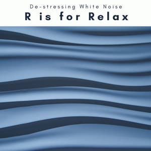 1 R is for Relax - De-stressing White Noise