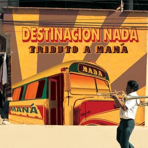 Destinacion Nada: Tributo a Maná - CMH World