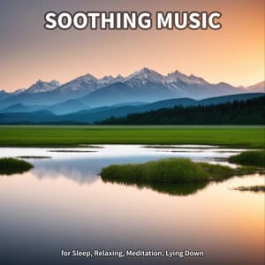 #1 Soothing Music for Sleep, Relaxing, Meditation, Lying Down - Instrumental