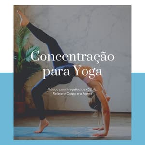 Concentração para Yoga: Música com Frequências 432 Hz, Relaxe o Corpo e a Mente - Relaxphonic