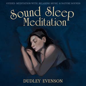 Sound Sleep Meditation: Guided Meditations with Relaxing Music & Nature Sounds - Dudley Evenson