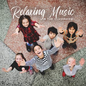 Relaxing Music in the Classroom: Children’s Music, Mindfulness for Kids in the Morning - Children Mindfulness Universe