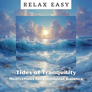 Tides of Tranquility: Meditations for Emotional Balance - Relax Easy